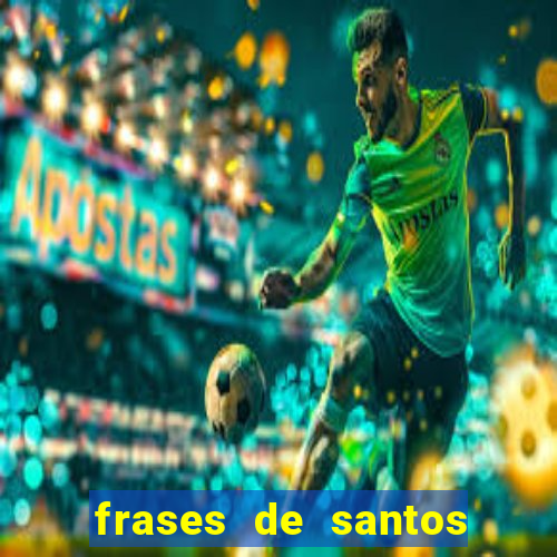 frases de santos sobre servir